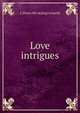 Love intrigues, L [from old catalog] Leopold 