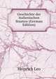 Geschichte der italienischen Staaten (German Edition), Heinrich Leo 