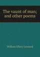 The vaunt of man; and other poems, William Ellery Leonard 
