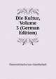 Die Kultur, Volume 3 (German Edition), Osterreichische Leo-Gesellschaft 
