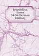 Leopoldina, Issues 34-36 (German Edition), 