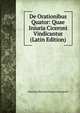 De Orationibus Quator: Quae Iniuria Ciceroni Vindicantur (Latin Edition), Henricus Martinus Regnerus Leopold 