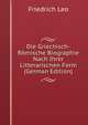 Die Griechisch-Romische Biographie Nach Ihrer Litterarischen Form (German Edition), Friedrich Leo 