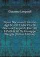 Nuovi Documenti Intorno Agli Scritti E Alla Vita Di Giacome Leopardi, Raccolti E Pubblicati Da Giuseppe Piergile (Italian Edition), Giacomo Leopardi 