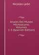 Anales Del Museo Michoacano, Volumes 1-3 (Spanish Edition), Nicolas Leon 