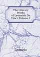 The Literary Works of Leonardo Da Vinci, Volume 1, Leonardo 