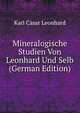 Mineralogische Studien Von Leonhard Und Selb (German Edition), Karl Casar Leonhard 