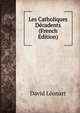 Les Catholiques Decadents (French Edition), David Leonart 