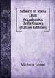 Scherzi in Rima D'un Accademico Della Crusca (Italian Edition), Michele Leoni 