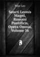 Sancti Leonis Magni, Romani Pontificis, Opera Omnia, Volume 56, Pope Leo 