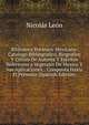 Biblioteca Botanico-Mexicana: Catalogo Bibliografico, Biografico Y Critico De Autores Y Escritos Referentes a Vegetales De Mexico Y Sus Aplicaciones, . Conquista Hasta El Presente (Spanish Edition), Nicolas Leon 