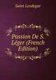 Passion De S. Leger (French Edition), Saint Leodegar 