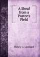 A Sheaf from a Pastor's Field, Henry C. Leonard 