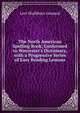 The North American Spelling Book, Conformed to Worcester's Dictionary, with a Progressive Series of Easy Reading Lessons, Levi Washburn Leonard 