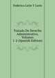 Tratado De Derecho Administrativo, Volumes 1-2 (Spanish Edition), Federico Leon Y Leon 
