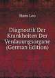 Diagnostik Der Krankheiten Der Verdauungsorgane (German Edition), Hans Leo 