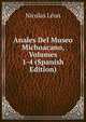 Anales Del Museo Michoacano, Volumes 1-4 (Spanish Edition), Nicolas Leon 