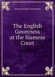 The English Governess at the Siamese Court, Anna Harriette Leonowens 