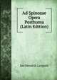 Ad Spinozae Opera Posthuma (Latin Edition), Jan Hendrik Leopold 