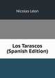 Los Tarascos (Spanish Edition), Nicolas Leon 
