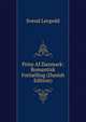 Prins Af Danmark: Romantisk Fort?lling (Danish Edition), Svend Leopold 