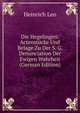Die Hegelingen: Actenstucke Und Belage Zu Der S. G. Denunciation Der Ewigen Wahrheit (German Edition), Heinrich Leo 