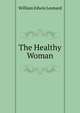 The Healthy Woman, William Edwin Leonard 