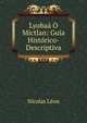 Lyobaa O Mictlan: Guia Historico-Descriptiva, Nicolas Leon 