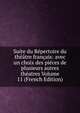 Suite du Repertoire du theatre francais: avec un choix des pieces de plusieurs autres theatres Volume 11 (French Edition), 