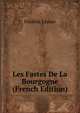 Les Fastes De La Bourgogne (French Edition), Frederic Lepine 