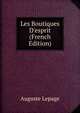 Les Boutiques D'esprit (French Edition), Auguste Lepage 