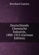Deutschlands Chemische Industrie, 1888-1913 (German Edition), Bernhard Lepsius 