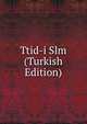 Ttid-i Slm (Turkish Edition), 