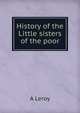 History of the Little sisters of the poor, A Leroy 