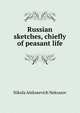 Russian sketches, chiefly of peasant life, Nikola Alekseevich Nekrasov 