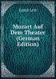 Mozart Auf Dem Theater (German Edition), Ernst Lert 