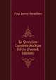 La Question Ouvriere Au Xixe Siecle (French Edition), Paul Leroy-Beaulieu 