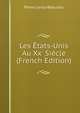 Les ?tats-Unis Au Xx' Si?cle (French Edition), Pierre Leroy-Beaulieu 