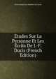 Etudes Sur La Personne Et Les Ecrits De J.-F. Ducis (French Edition), Pierre Joseph Jean Baptiste One Leroy 