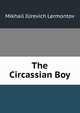 The Circassian Boy, Mikhail IUrevich Lermontov 