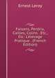 Faisans, Perdrix, Cailles, Colins . Etc., Etc: L'?levage Pratique . (French Edition), Ernest Leroy 
