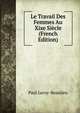 Le Travail Des Femmes Au Xixe Siecle (French Edition), Paul Leroy-Beaulieu 