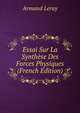 Essai Sur La Synthese Des Forces Physiques (French Edition), Armand Leray 