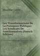 Les Transformations De La Puissance Publique: Les Syndicats De Fonctionnaires (French Edition), Maxime Leroy 