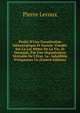 Projet D'Une Constitution D?mocratique Et Sociale: Fond?e Sur La Loi M?me De La Vie, Et Donnant, Par Une Organisation V?ritable De L'?tat, La . Infaillible D'Organiser Le (French Edition), Pierre Leroux 