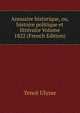 Annuaire historique, ou, histoire politique et litteraire Volume 1822 (French Edition), Tence Ulysse 