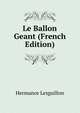 Le Ballon Geant (French Edition), Hermance Lesguillon 