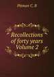 Recollections of forty years Volume 2, Pitman C. B 
