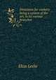 Directions for cookery: being a system of the art, in its various branches, Eliza Leslie 