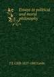 Essays in political and moral philosophy, T E. Cliffe 1827-1882 Leslie 